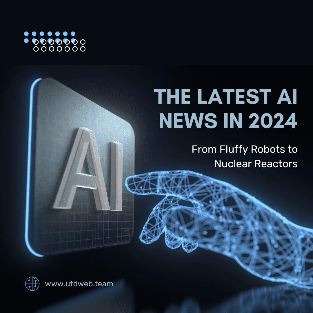 From Fluffy Robots to Nuclear Reactors: The Latest AI News in 2024 From Fluffy Robots to Nuclear Reactors: The Latest AI News in 2024